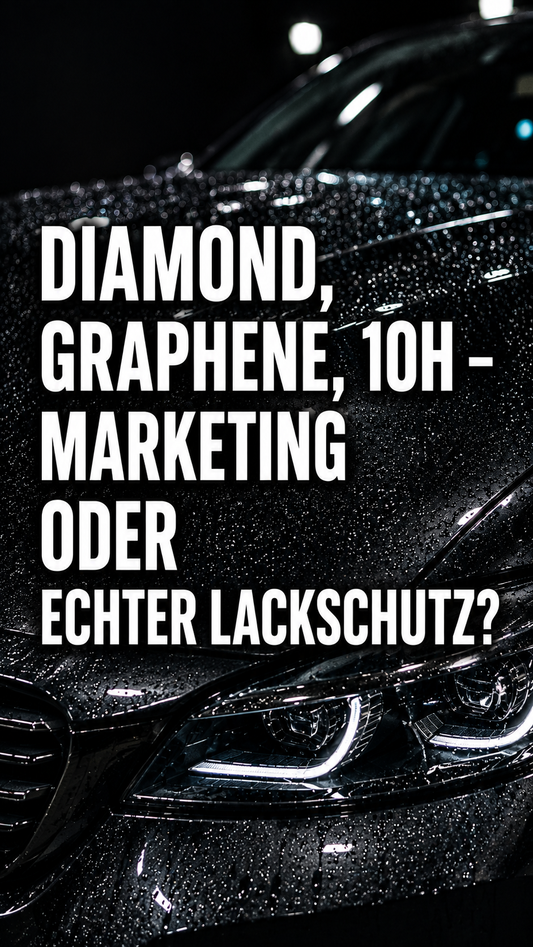 Diamond, Graphene, 10H – Marketing oder echter Lackschutz?